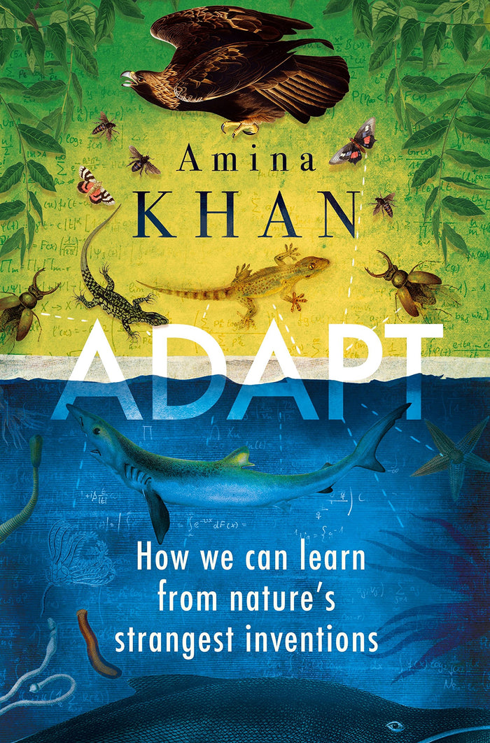 Adapt: How We Can Learn from Nature's Strangest Inventions by Amina Khan - Paperback cover