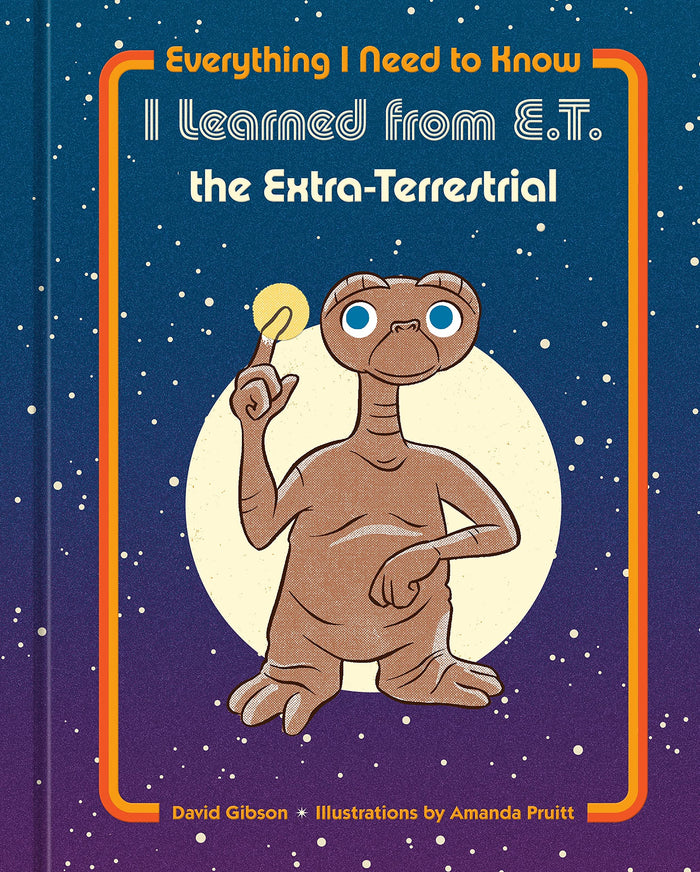 Everything I Need to Know I Learned from E.T. the Extra-Terrestrial by NBC Universal - Hardcover cover