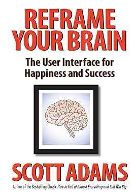 Reframe Your Brain: PaperbackÐ  by Scott Adams (Author),