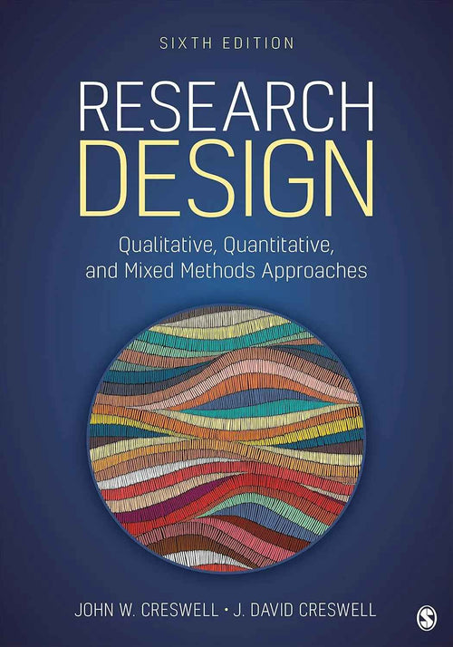 Research Design: Qualitative, Quantitative, and Mixed Methods Approaches Sixth Edition Paperback 9781071817940