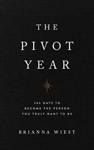 The Pivot Year: 365 Days to Become the Person You Truly Want to Be | Brianna Wiest | 978-1949759624 | Paperback  | 210 copies